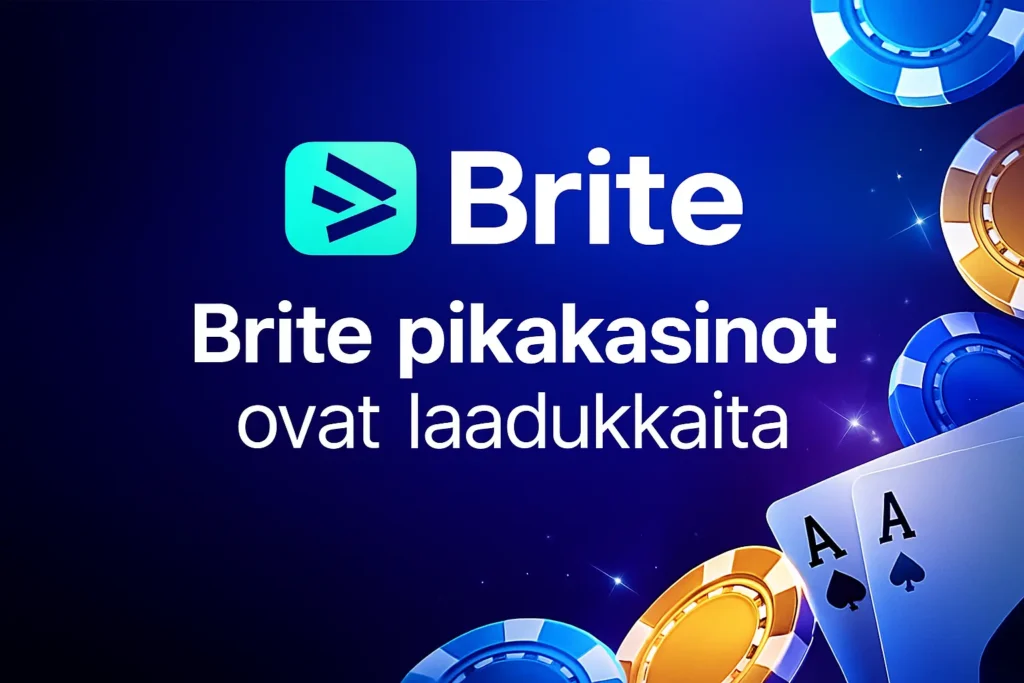 brite pikakasinot ovat laadukkaita